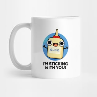 I'm Sticking With You Cute Glue Pun Mug